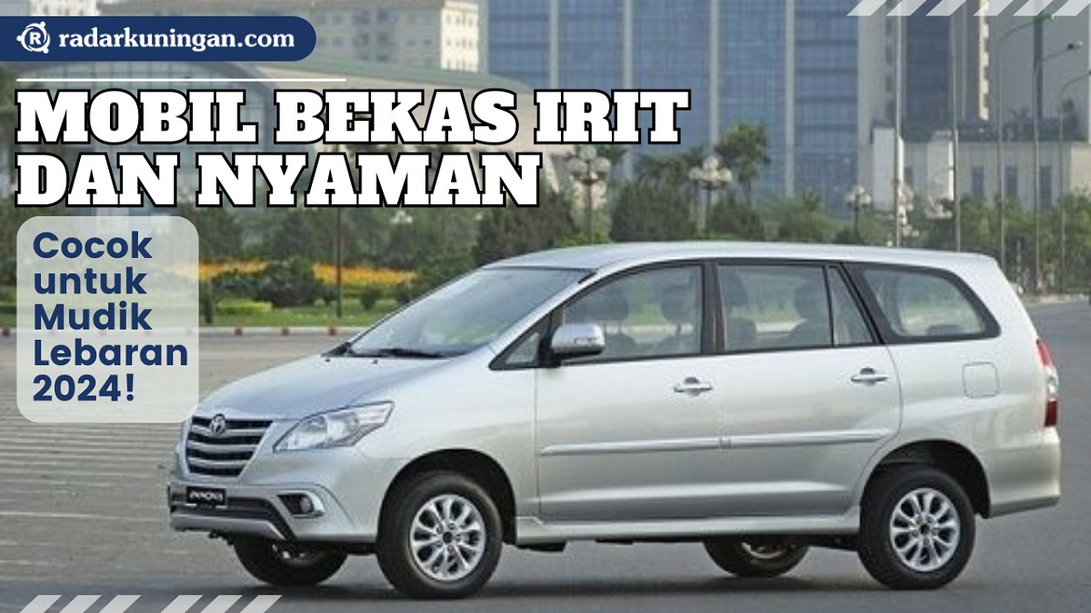 Jelang Mudik Berikut Mobil Bekas Yang Irit Dan Juga Nyaman