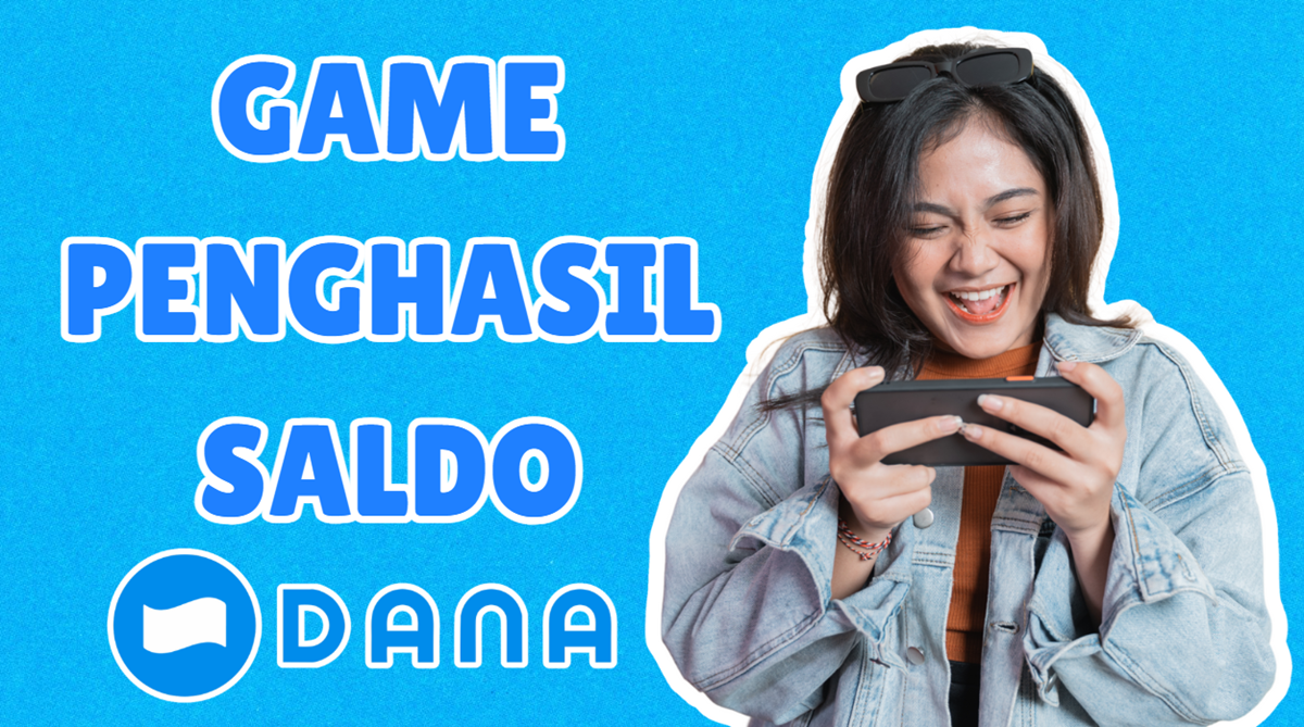Main Game Dapat Uang? Inilah 10 Game Penghasil Saldo DANA Paling Cepat Cair 2025