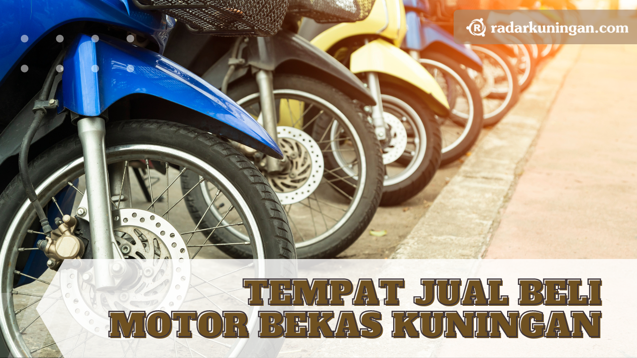 Cari Motor Terbaik dan Terjangkau di 3 Tempat Jual Beli Motor Bekas Kabupaten Kuningan Jawa Barat Berikut Ini
