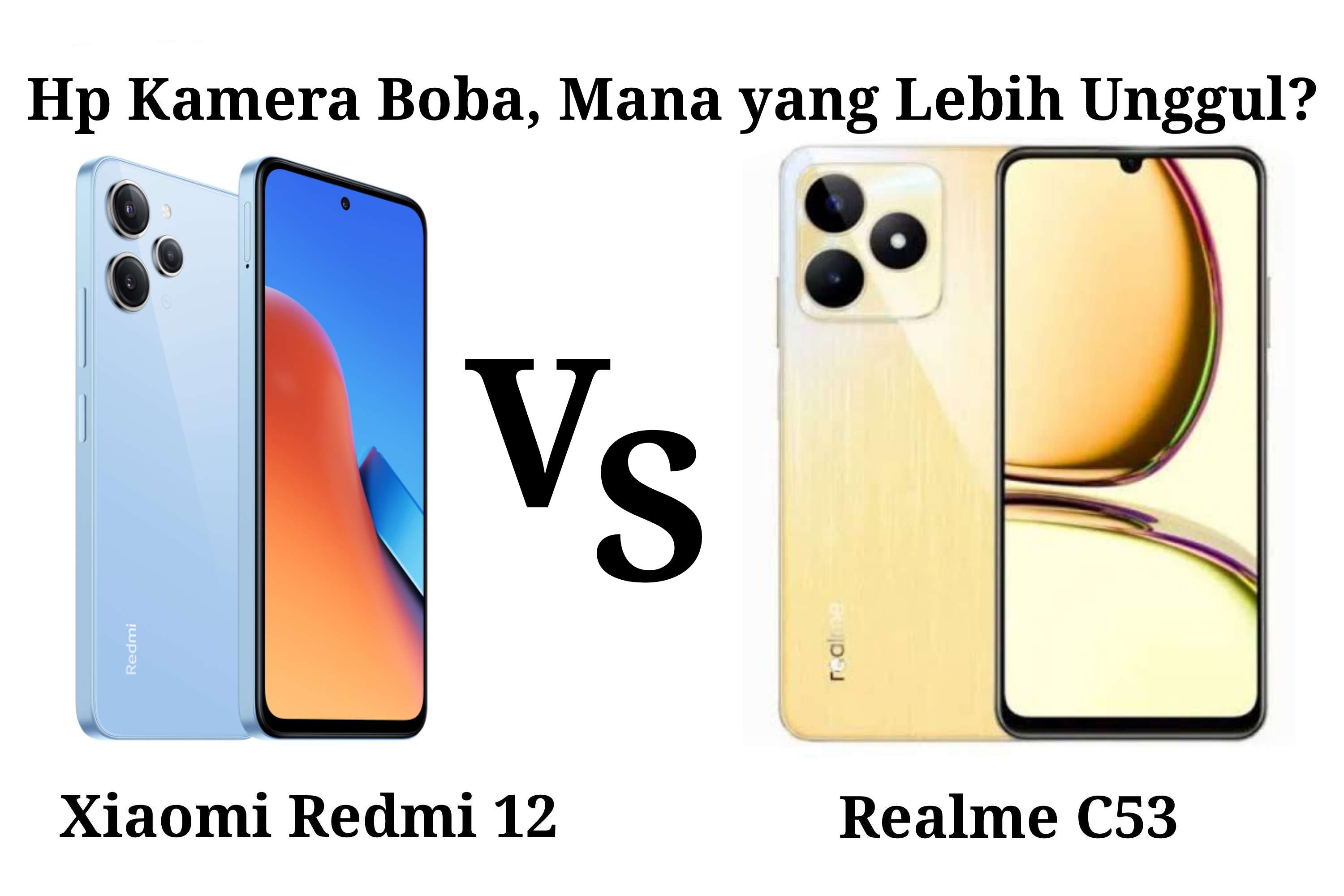 Hp Kamera Boba Selisih 100 Ribu, Mana yang Lebih Unggul Antara Xiaomi Redmi 12 VS Realme C53?