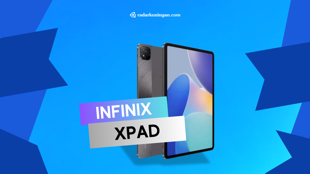 Akhirnya Infinix Mengeluarkan Varian Tablet Pertamanya Infinix XPad! Akan Segera Rilis di Indonesia