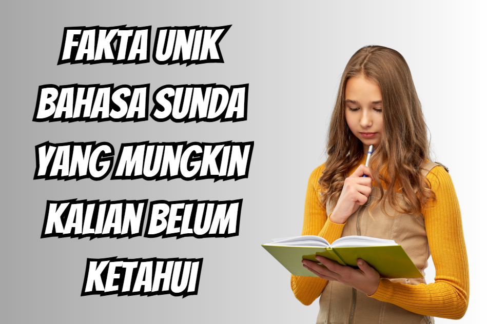 Warga Kuningan Harus Tahu, Bahasa Sunda Tidak Hanya Digunakan Di Jawa Barat? Berikut Fakta Unik Bahasa Sunda!