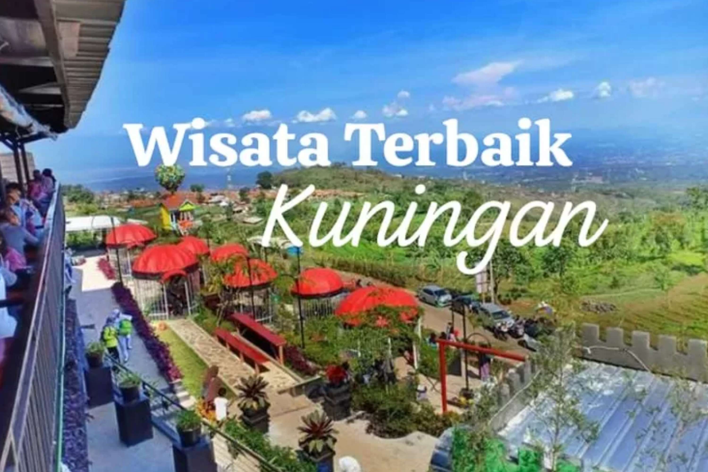 5 Destinasi Wisata Terbaik di Kuningan yang Cocok untuk Mengisi Liburan