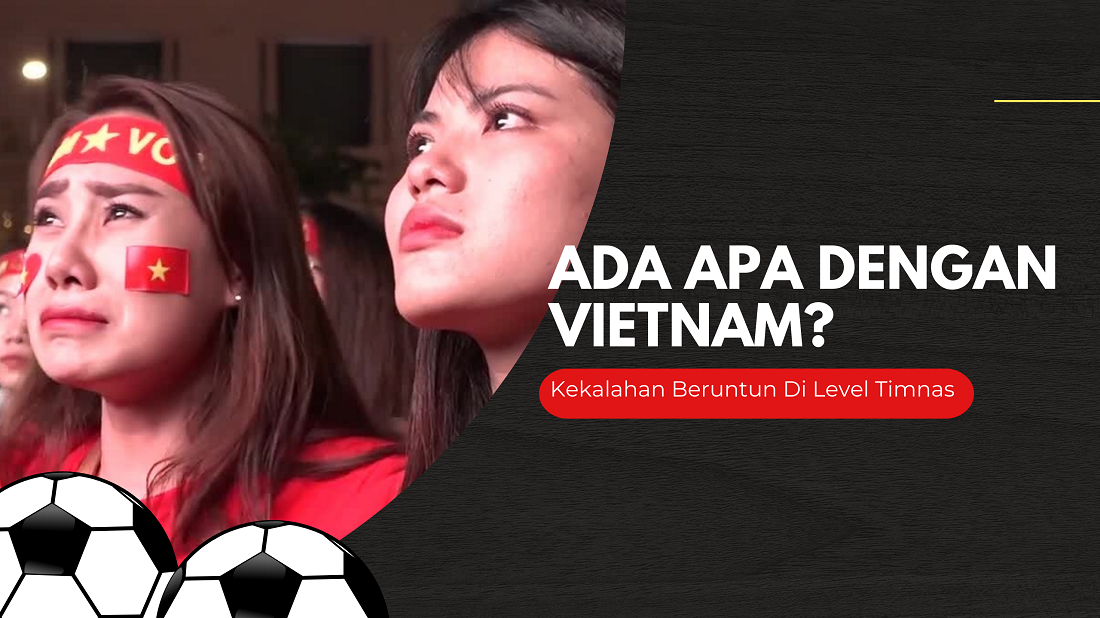 Merosot Total, Media Thailand Sebut Ada 3 Faktor Penyebab Penurunan Kualitas Timnas Vietnam, Ini Faktornya!