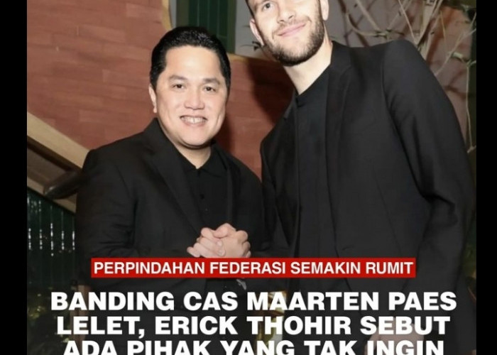 Banding CAS Maarten Paes Lelet! Netizen; Para Mafia AFF, Erick Thohir Mengungkapkan Kekecewaan