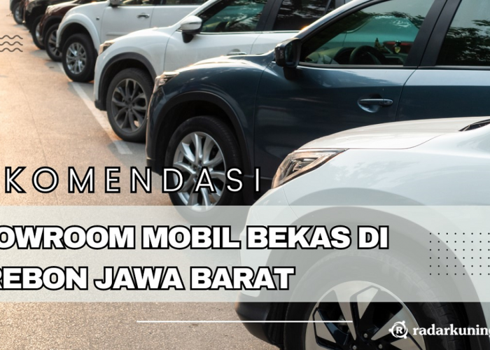 Cari Mobil Bekas Berkualitas di 3 Showroom Mobil Bekas Cirebon Jawa Barat Ini!