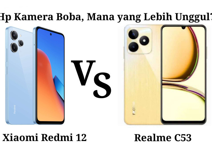 Hp Kamera Boba Selisih 100 Ribu, Mana yang Lebih Unggul Antara Xiaomi Redmi 12 VS Realme C53?