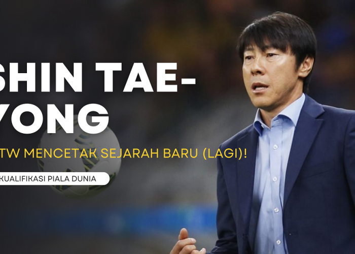 Bila Indonesia Lolos Kualifikasi Piala Dunia 2026, Shin Tae-Yong Kembali Mencetak 2 Sejarah Baru! Apa Saja?