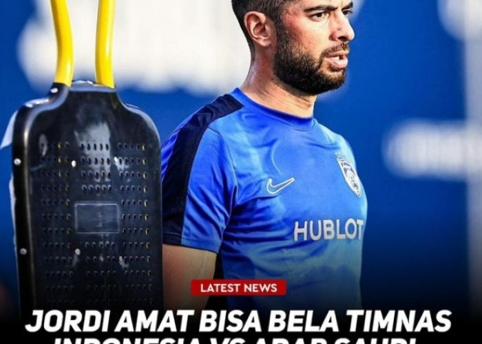 WOW! Jordi Amat Bisa Kembali Memperkuat Timnas Jelang Indonesia Vs Arab Saudi, Justin Hubner Tetap Absen